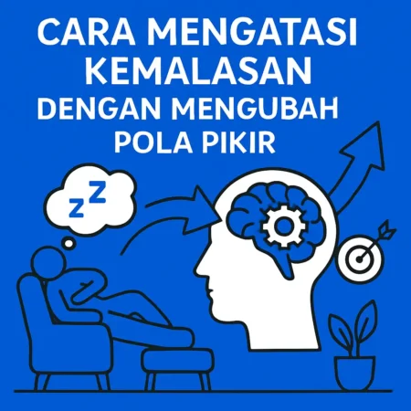Cara Mengatasi Kemalasan dengan Mengubah Pola Pikir