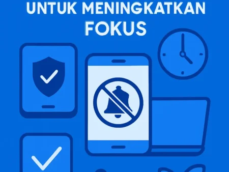 Bagaimana Menggunakan Aplikasi Anti-Distraksi untuk Meningkatkan Fokus